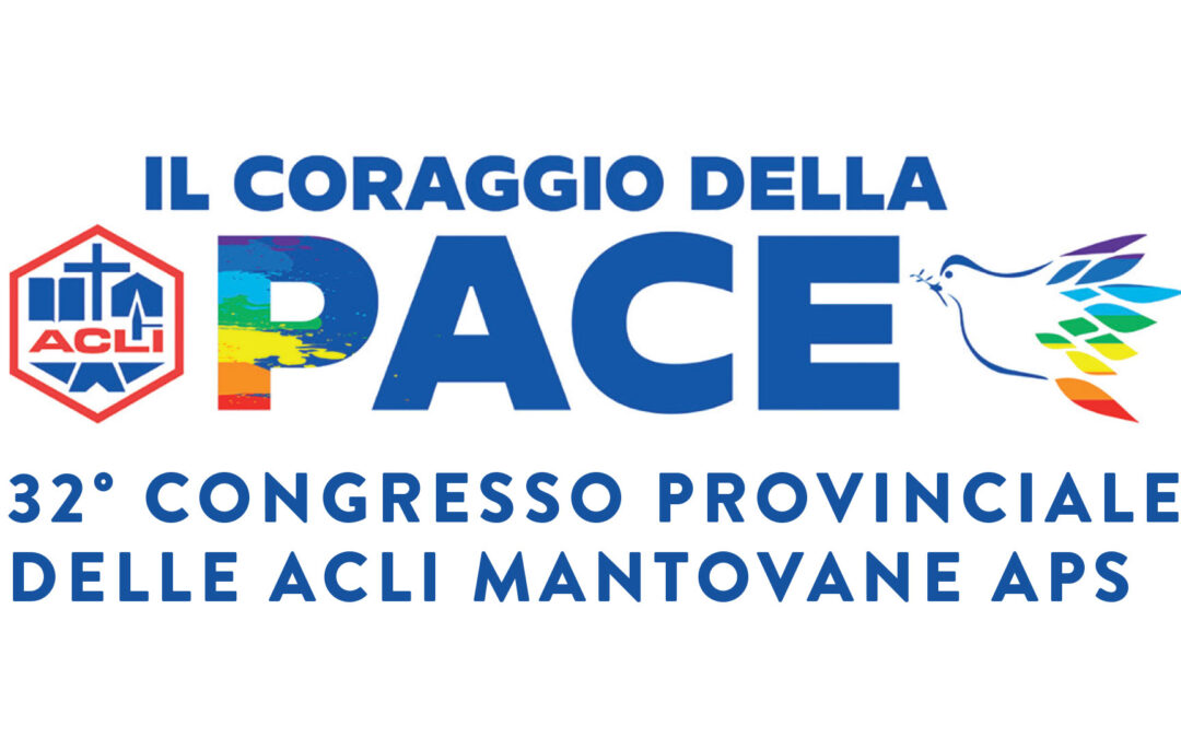 32° Congresso provinciale delle ACLI Mantovane APS